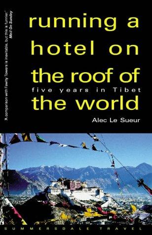 Cover of Running a Hotel on the Roof of the World: Five Years in Tibet