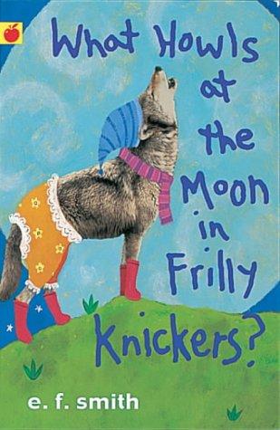 Cover of What Howls at the Moon in Frilly Knickers?