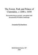 Cover of The forest, park and palace of Clarendon, c.1200-c. 1650