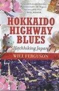 Cover of Hokkaido Highway Blues: Hitchhiking Japan