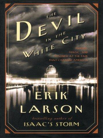 Cover of The Devil in the White City: Murder, Magic, and Madness at the Fair That Changed America