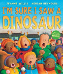 Cover of I'm Sure I Saw a Dinosaur