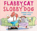 Cover of Flabby Cat and Slobby Dog