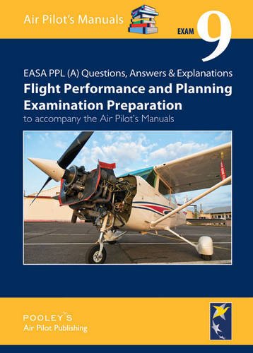 Cover of EASA PPL (A) Questions, Answer & Explanations: Exam 9: Flight Planning & Performance Examination Preparation to Accompany the Air Pilot's Manuals