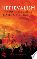 Cover of Medievalism in A Song of Ice and Fire and Game of Thrones