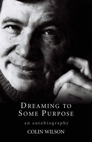 Cover of Dreaming to Some Purpose: The Autobiography of Colin Wilson