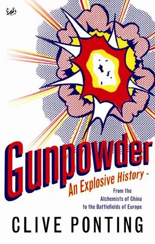 Cover of Gunpowder - an Explosive History - from the Alchemists of China to the Battlefields of Europe