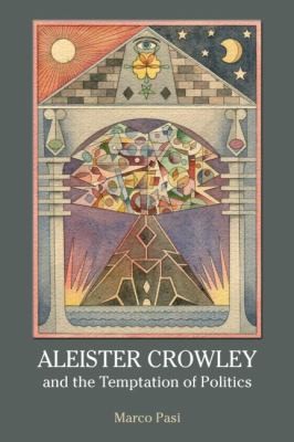 Cover of Aleister Crowley And The Temptation Of Politics