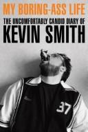Cover of My Boring-Ass Life: The Uncomfortably Candid Diary of Kevin Smith