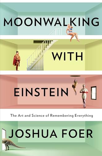 Cover of Moonwalking with Einstein: The Art and Science of Remembering Everything