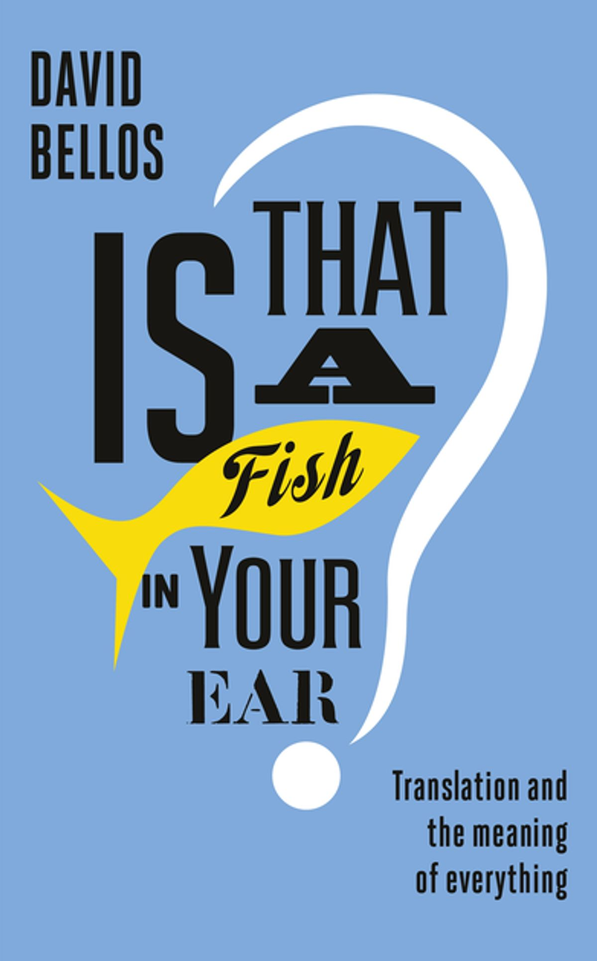 Cover of Is That a Fish in Your Ear? Translation and the Meaning of Everything