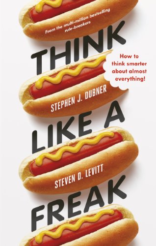 Cover of Think Like a Freak: Secrets of the Rogue Economist