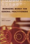 Cover of MANAGING MONEY FOR GENERAL PRACTITIONERS; ED. BY MIKE GILBERT