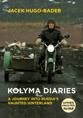 Cover of Kolyma Diaries A Journey Into Russias Haunted Hinterland