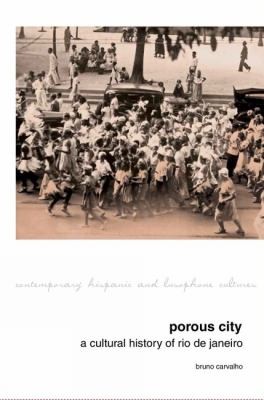 Cover of Porous City A Cultural History Of Rio De Janeiro From The 1810s Onward