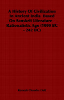 Cover of A History of Civilization in Ancient India Based on Sanskrit Literature - Rationalistic Age (1000 BC - 242 BC)