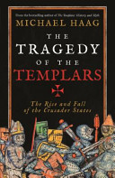 Cover of The Tragedy of the Templars: The Rise and Fall of the Crusader States