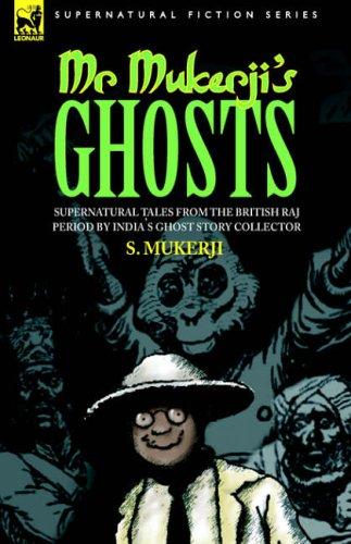 Cover of MR. MUKERJI'S GHOSTS - SUPERNATURAL TALES FROM THE BRITISH RAJ PERIOD BY INDIA'S GHOST STORY COLLECTOR