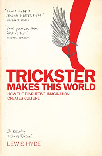 Cover of Trickster Makes This World: How The Disruptive Imagination Creates Culture