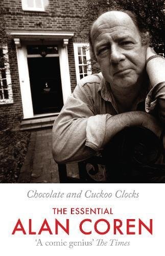 Cover of Chocolate and Cuckoo Clocks: The Essential Alan Coren
