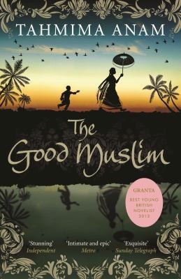 Cover of The Good Muslim by Tahmima Anam