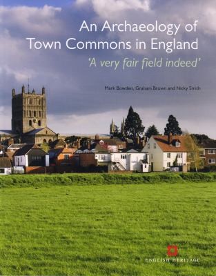 Cover of An Archaeology Of Town Commons In England A Very Fair Field Indeed