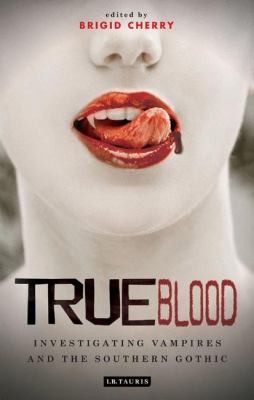Cover of True Blood Investigating Vampires And Southern Gothic