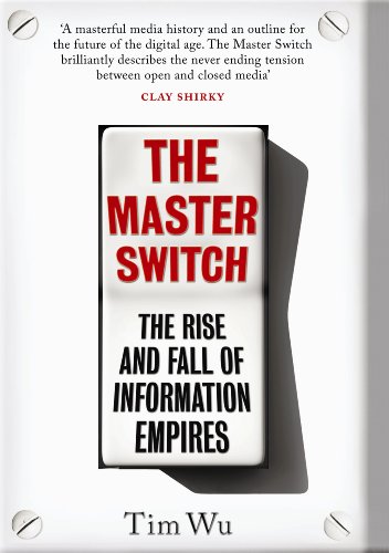 Cover of The Master Switch: The Rise and Fall of Information Empires