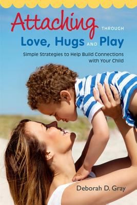 Cover of Attaching through love hugs and play
