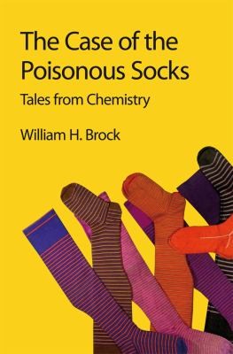 Cover of The Case Of The Poisonous Socks Tales From Chemistry