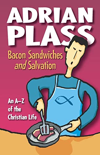 Cover of Bacon Sandwiches and Salvation: An A-Z of the Christian Life