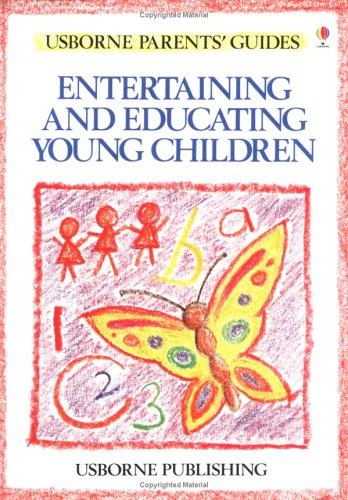 Cover of Entertaining and Educating Young Children (Usborne Parents' Guide)