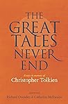 Cover of The Great Tales Never End: Essays in memory of Christopher Tolkien