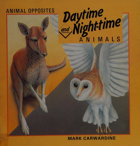 Cover of Day-time and Night-time Animals (Animal Opposites)