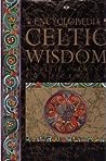 Cover of The Encyclopaedia of Celtic Wisdom: A Celtic Shaman's Sourcebook