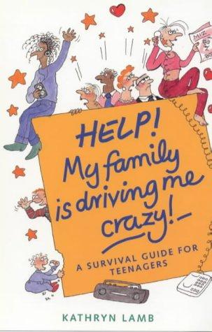 Cover of Help! My Family's Driving Me Crazy (Help! Books)