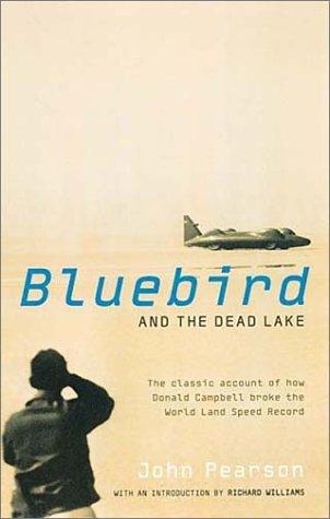 Cover of Bluebird and the Dead Lake: The Classic Account of How Donald Campbell Broke the World Land Speed Record
