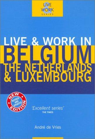 Cover of Live & Work in Belgium, The Netherlands & Luxembourg, 3rd (Live & Work - Vacation Work Publications)