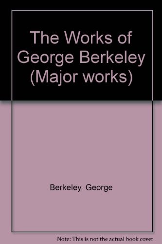 Cover of The Works of George Berkeley (Major Works)