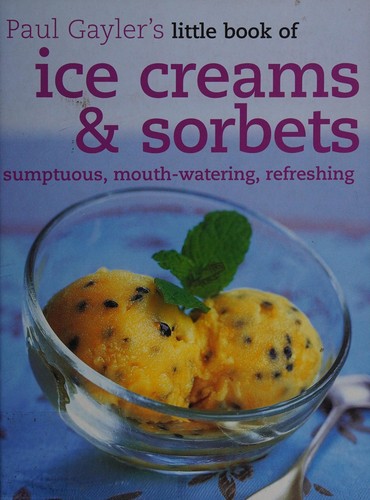 Cover of Paul Gayler's little book of ice creams & sorbets