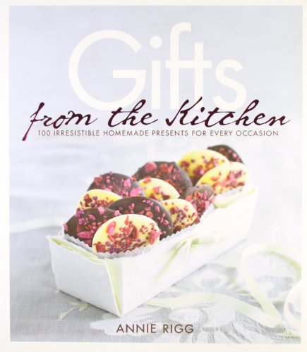 Cover of Gifts from the Kitchen: 100 Irresistible Homemade Presents for Every Occasion