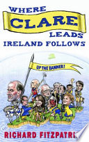 Cover of Where Clare Leads, Ireland Follows