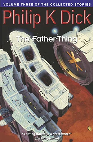 Cover of The Collected Stories of Philip K. Dick, Volume 3: The Father-Thing