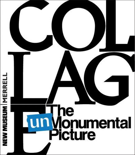 Cover of COLLAGE: THE UNMONUMENTAL PICTURE