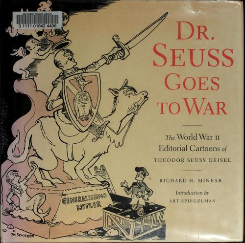 Cover of Dr. Seuss Goes to War: The World War II Editorial Cartoons of Theodor Seuss Geisel