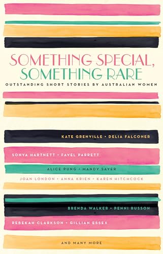 Cover of Something Special, Something Rare: Outstanding Short Stories by Australian Women