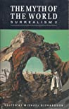 Cover of The Myth of the World: Surrealism 2