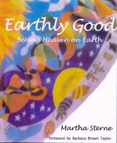 Cover of Earthly Good: Seeing Heaven on Earth