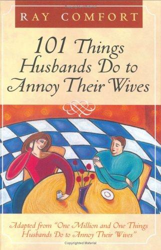 Cover of 101 Things Husbands Do to Annoy Their Wives