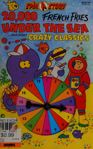 Cover of Spin-A-Story, Twenty Thousand French Fries Under the Sea and Other Crazy Classics